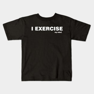 I Exercise my Mind Kids T-Shirt